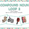 COMPOUND NOUN LOOP 2 - INDIVIDUAL AND PAIRED SESSIONS